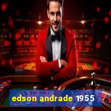 edson andrade 1955